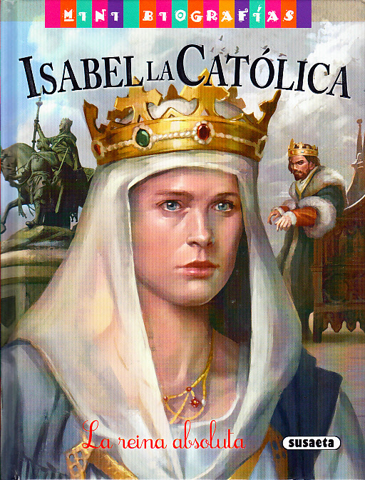 Minibiografías Isabel La Católica La reina absoluta